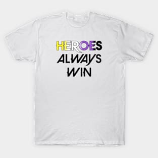 Heroes Always Win - Non Binary (black) T-Shirt